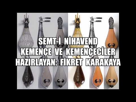 SEMT-İ NİHAVEND (KEMENÇE VE KEMENÇECİLER) [hazırlayan: Fikret Karakaya]