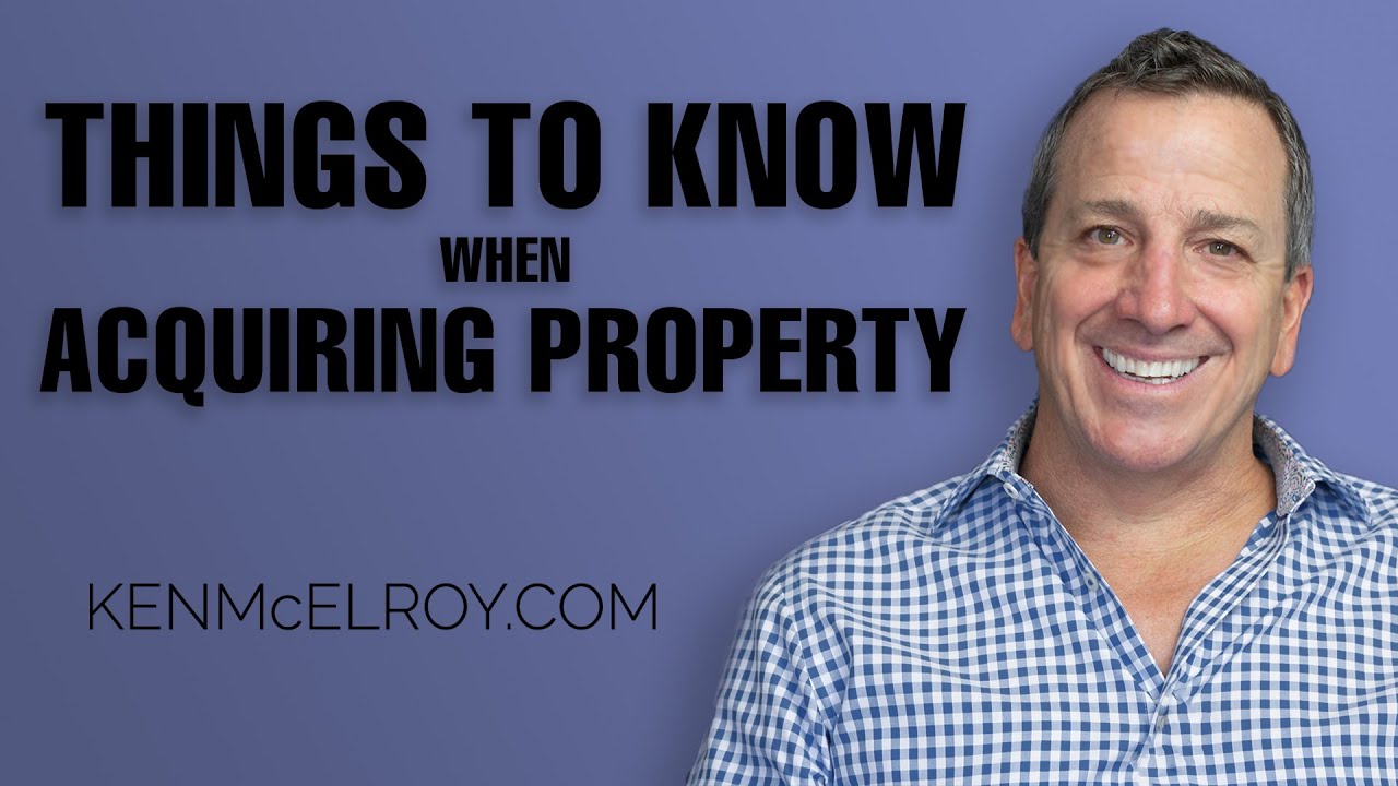 Acquiring Property - Things to Look For and What You Should Know