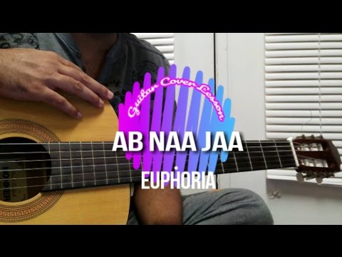 Ab Na Jaa - Euphoria