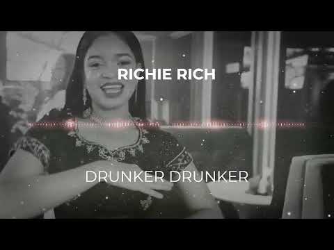 Drunker Drunker - Richie Rich (Letra/Lyrics)