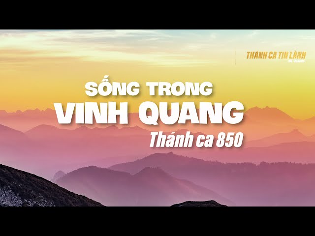 THÁNH CA 850 | SỐNG TRONG VINH QUANG | KARAOKE THÁNH CA TIN LÀNH
