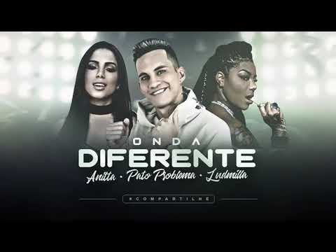 PATO PROBLEMA FEAT. ANITTA E LUDMILLA - ONDA DIFERENTE (PULSA)