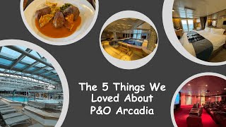 5 Things We Loved About P&O Arcadia | June 2024