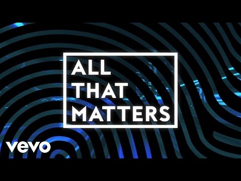 Colton Dixon - All That Matters (Lyric Video)
