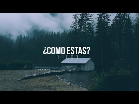 Doedo // ¿Como Estás? // Vídeo Lyrics