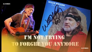 Willie Nelson - I&#39;m Not Trying To Forget You Anymore (1986)