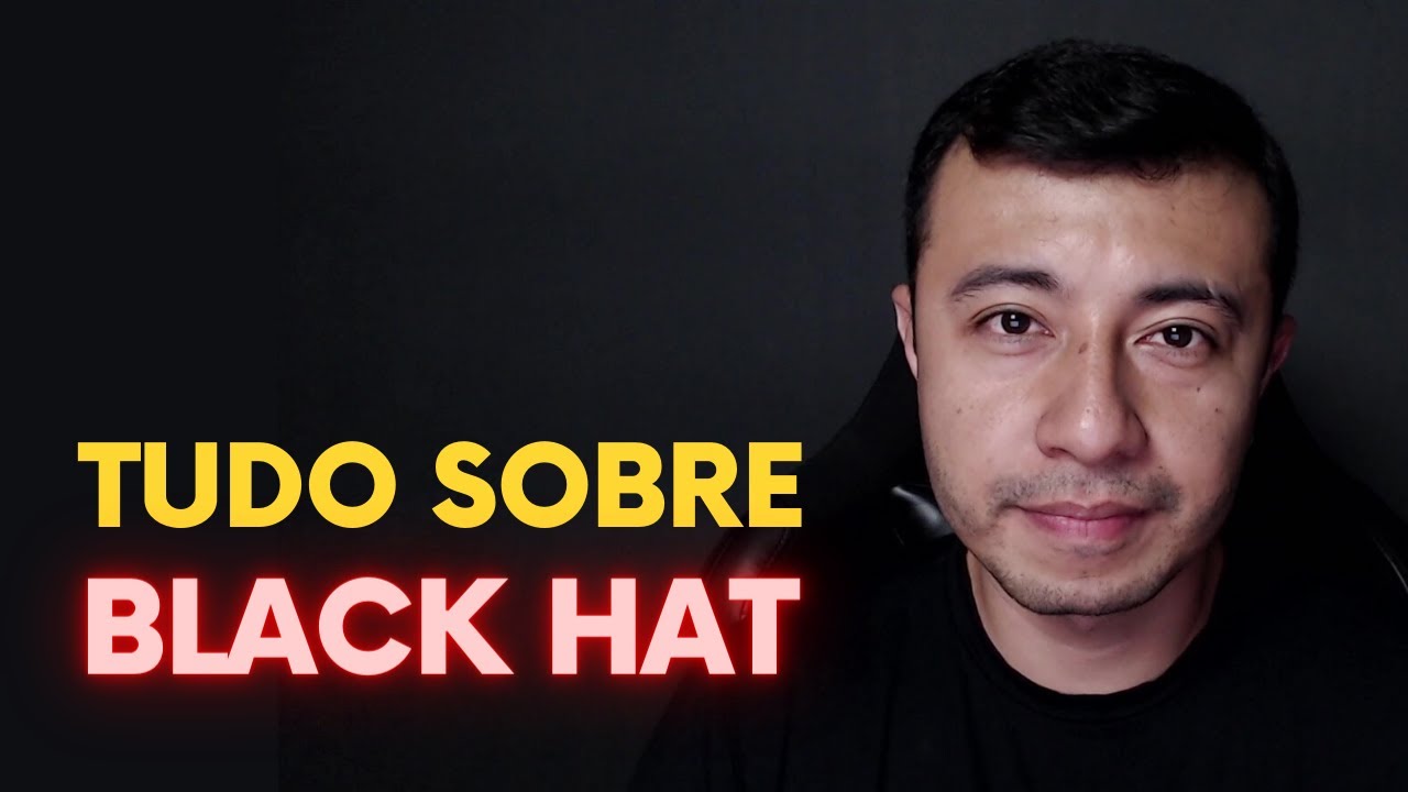 TUDO SOBRE BLACK HAT