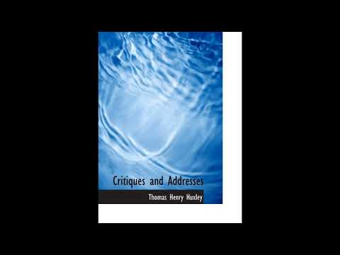Critiques and Addresses by Thomas Henry Huxley — free full audiobook