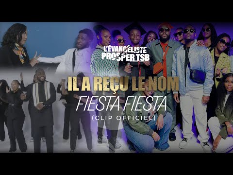 L'Évangéliste Prosper TSB - Il a reçu le nom / Fiesta Fiesta (CLIP OFFICIEL)