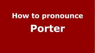 How to pronounce Porter