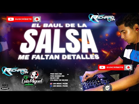 SALSA BAUL ME FALTAN DETALLES  DJ LUIS M PALMA