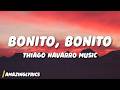 Bonito, Bonito – Thiago Navarro Music (Lyrics)