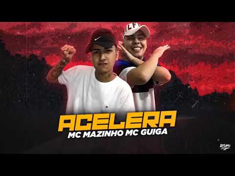 MC Mazinho jr e MC Guiga - Acelera (Lançamento 2020) DJ Marquinhos TM
