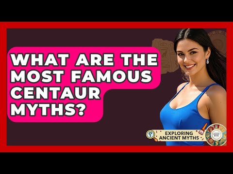 What Are The Most Famous Centaur Myths? - Exploring Ancient Myths