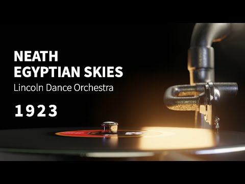 "Neath Egyptian Skies" performed by Lincoln Dance Orchestra ~ Scratchy INSTRUMENTAL song from 1923