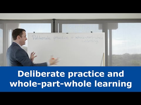 Deliberate practice and whole part whole learning