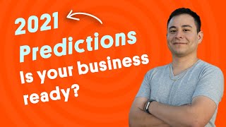 2021 Predictions: Get your business ready for 2021!