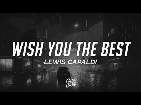 Lewis Capaldi - Wish You The Best (Lyrics)
