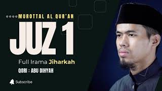 Download lagu JUZ 1 FULL IRAMA JIHARKAH || Abu Dihyah mp3