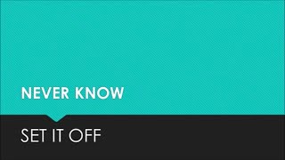 Set It Off - Never Know (Lyrics)