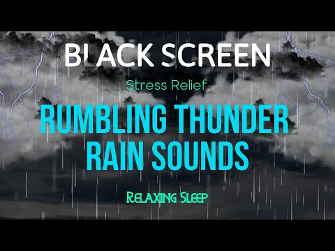 Rumbling Thunder and Rain Sounds for Sleeping - Black Screen | Stress Relief for Relaxing Sleep