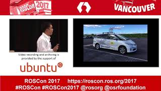 ROSCon 2017 Vancouver Day 1  Autoware  ROS based OSS for Urban Self driving Mobility