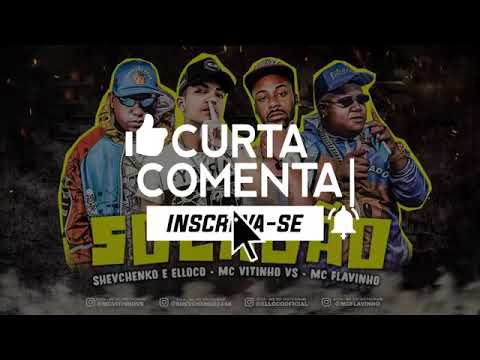 SHEVCHENKO E ELLOCO E MC VITINHO VS E MC FLAVINHO - SOCADÃO MÚSICA NOVA EXCLUSIVA 2019