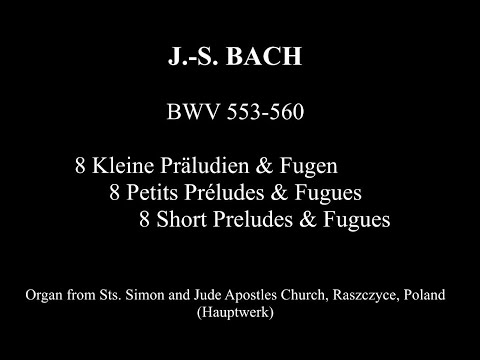J.-S. BACH - 8 Petits Préludes & Fugues - BWV 553-560