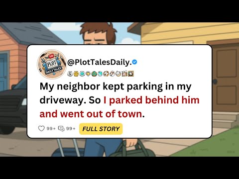 My neighbor kept parking in my driveway. So I parked behind him and went out... | Reddit Stories
