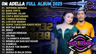 Download lagu SEPIRING BERDUA - BARA CINTA - SIMPANG JALAN - OM ADELLA  FULL ALBUM TERBARU 2025 mp3