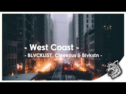 BLVCKLIST, Cleeezus & Blvkstn - West Coast
