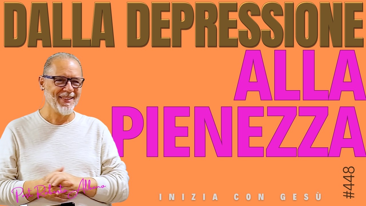 INIZIA CON GESÙ - "Dalla depressione alla pienezza"