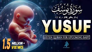 Surah Yusuf سورة يوسف | Pregnant Mother Must Listen Everyday | Quran Ruqyah for Your Upcoming Baby