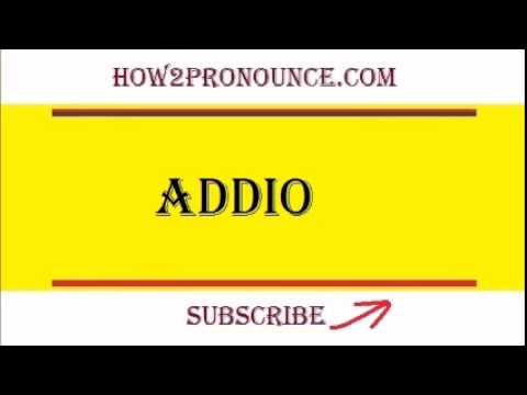 How To Pronounce ADDIO