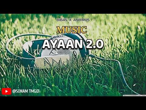 Ayaan 2.0 -- Bibas Music X Anxmus @SONAMTMG01