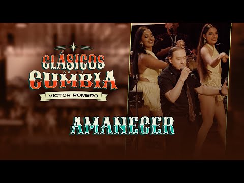 Víctor Romero, Amanecer (En Vivo) Clásicos de la Cumbia