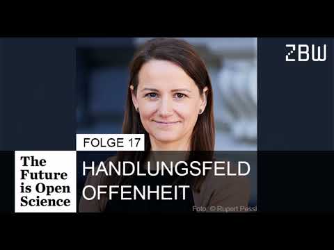 The Future is Open Science Podcast 17 - Handlungsfeld Offenheit