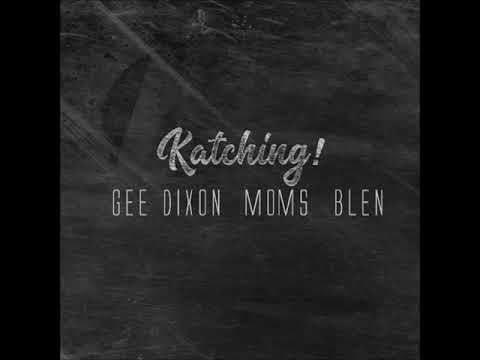 Gee Dixon ft. Moms & Blen - Katching