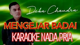Download lagu Mengejar Badai KARAOKE NADA PRIA (Deka Chandra) mp3