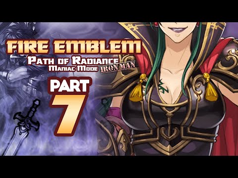 Part 7: Fire Emblem Path of Radiance, Maniac Mode, Ironman Stream - "R.I.P Evil Booba Lady"