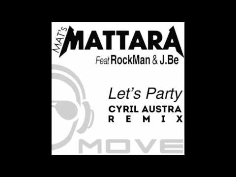 Mat's Mattara Feat. RockMan & J. Be - Let's Party (Cyril Austra Remix)
