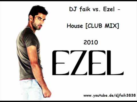 DJ faik vs. Ezel - House [CLUB MIX]