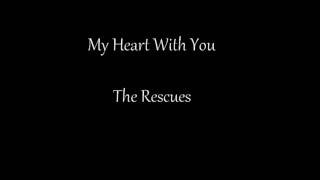 My Heart With You - The Rescues