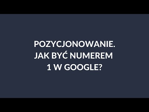 Pozycjonowanie. Jak być numerem 1 w Google?