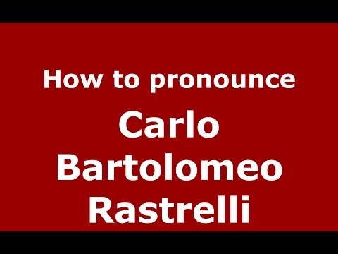 How to pronounce Carlo Bartolomeo Rastrelli (Italian/Italy) - PronounceNames.com