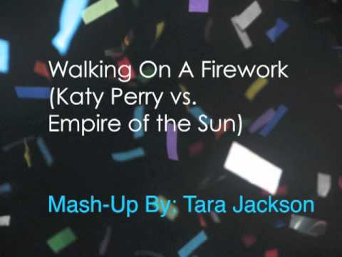 Walking On A Firework (Katy Perry vs. Empire of the Sun Mash-up)