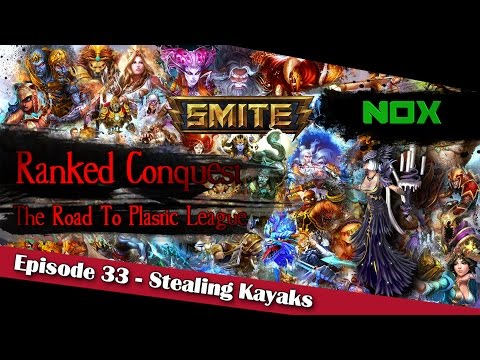 Stealing Kayaks (Nox) - The Road To Plastic League #33【SMITE Ranked Conquest】