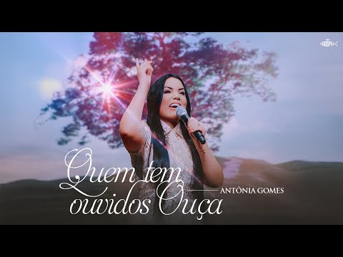 Antônia Gomes - Quem Tem Ouvidos Ouça | Clipe Oficial