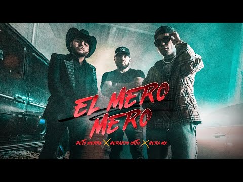 Gera MX x Gerardo Ortiz x Beto Sierra - El Mero Mero [Official Video]
