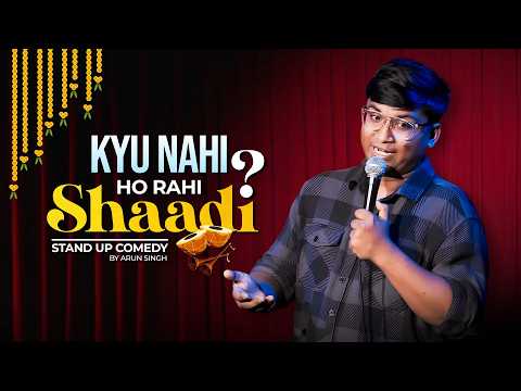 Kyu Nahi ho rahi Shaadi ?! | #standupcomedy By Arun Singh